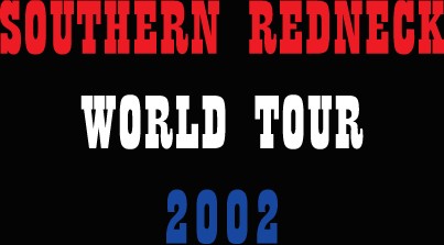 Southern Redneck World Tour 2002